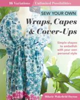 Sew Your Own Wraps, Capes & Cover-Ups