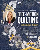 The Ultimate Guide to Free-Motion Quilting With Angela Walters