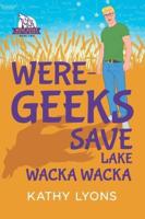 Were-Geeks Save Lake Wacka Wacka Volume 2