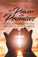 The Power of the Promises: Living a Life receiving the fullness of God's Blessings