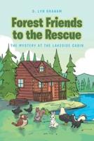 Forest Friends To The Rescue: The Mystery at the Lakeside Cabin