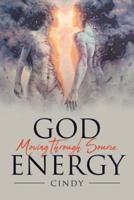 GOD MOVING THROUGH SOURCE ENERGY