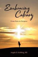 Embracing Calvary: From Pain to Purpose