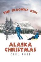 The Skagway Kids: Alaska Christmas