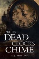 When Dead Clocks Chime: Volume 1