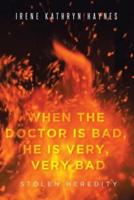 When the Doctor is Bad, He is Very, Very Bad : Stolen Heredity