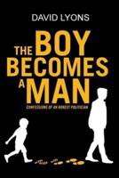 THE BOY BECOMES A MAN: CONFESSIONS OF AN HONEST POLITICIAN