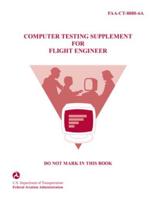 Computer Testing Supplement for Flight Engineer (Faa-Ct-8080-6A)