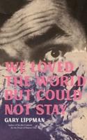 We Loved the World but Could Not Stay