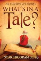 What's in a Tale?: As part of the SOAR Young Authors Program conducted by Chettinad Harishree Vidyalayam