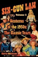 SIX-GUN LAW Westerns of the 1950s:  The Classic Years