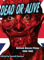 Dead or Alive  British Horror Films 1980-1989