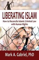 LIBERATING ISLAM: How to Reconcile Islamic Criminal Law  with Human Rights