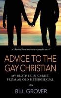 Advice to the Gay Christian, My Brother in Christ, from an Old Heterosexual