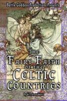 The Fairy-Faith of the Celtic Countries With Illustrations