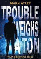 Trouble Weighs a Ton