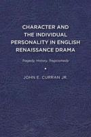 Character and the Individual Personality in English Renaissance Drama