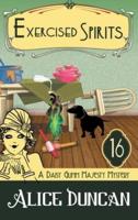 Exercised Spirits (A Daisy Gumm Majesty Mystery, Book 16): Historical Cozy Mystery