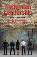 Nehemiah on Leadership: I Can't Come Down