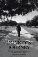 A Donkey's Journey: The True Story of a Man's Path from Worthlessness to Purpose