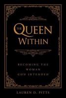 The Queen Within: Becoming the Woman God Intended
