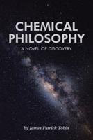 Chemical Philosophy: A Novel of Discovery