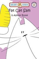 Fat Cat Sam is Almost Brave