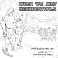 When We Met Neanderthals - Coloring Book
