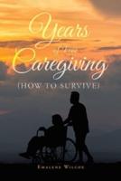Years of Free Caregiving: (How to Survive)