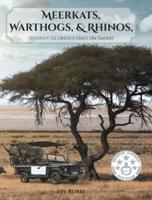 Meerkats, Warthogs, and Rhinos: Seventy Glorious Days on Safari