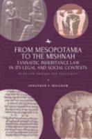 From Mesopotamia to the Mishnah: Tannaitic Inheritance Law in its Legal and Social Contexts