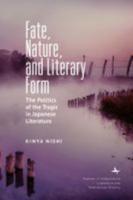 Fate, Nature, and Literary Form: The Politics of the Tragic in Japanese Literature