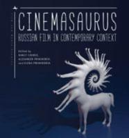Cinemasaurus: Russian Film in Contemporary Context
