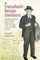 Transatlantic Russian Jewishness: Ideological Voyages of the Yiddish Daily Forverts in the First Half of the Twentieth Century
