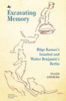 Excavating Memory: Bilge Karasu's Istanbul and Walter Benjamin's Berlin