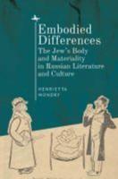 Embodied Differences: The Jew's Body and Materiality in Russian Literature and Culture