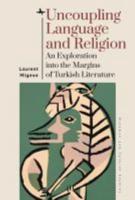 Uncoupling Language and Religion: An Exploration into the Margins of Turkish Literature