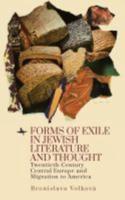 Forms of Exile in Jewish Literature and Thought: Twentieth-Century Central Europe and Migration to America