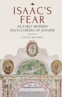 Isaac's Fear: An Early Modern Encyclopedia of Judaism
