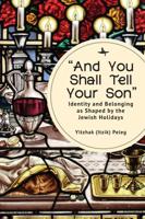 "And You Shall Tell Your Son": Identity and Belonging as Shaped by the Jewish Holidays