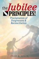 The Jubilee Principles!: Proclamation of Forgiveness & Reconciliation