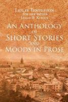An Anthology of Short Stories and Moods in Prose
