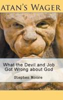 Satan's Wager: What the Devil and Job Got Wrong about God