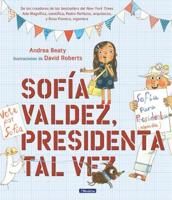 Sofía Valdez, Presidenta Tal Vez / Sofia Valdez, Future Prez