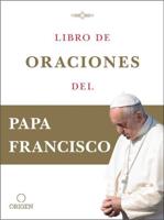 Libro De Oraciones Del Papa Francisco / Prayer. Breathing Life, Daily