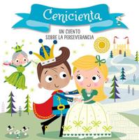 Cenicienta. Un Cuento Sobre La Perseverancia / Cinderella. A Story About Perseverance