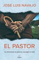 El Pastor: Le Ofrecieron El Palacio; Escogió El Redil / The Shepherd: They Offer Ed Him the Palace, but He Chose the Stables