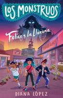 Felice Y La Llorona / Felice and the Wailing Woman