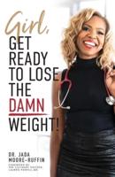 Girl, Get Ready to Lose the Damn Weight!
