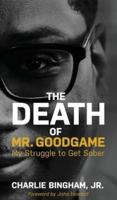 The Death of Mr.GoodGame: My Struggle to Get Sober